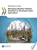 Managing weather-related disasters in Southeast Asian agriculture.