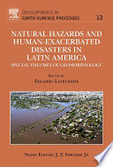 Natural hazards and human-exacerbated disasters in Latin-America : special volumes of geomorphology /