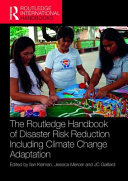 The Routledge handbook of disaster risk reduction including climate change adaptation /