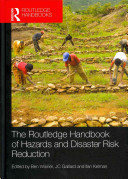 The Routledge handbook of hazards and disaster risk reduction /