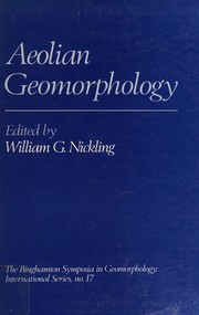 Aeolian geomorphology : proceedings of the 17th Annual Binghamton Geomorphology Symposium, September 1986 /