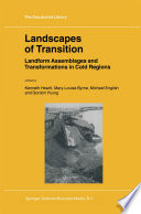 Landscapes of transition : landform assemblages and transformations in cold regions /