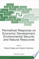 Permafrost response on economic development, environmental security and natural resources /