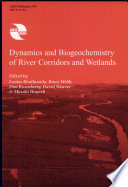 Dynamics and biogeochemistry of river corridors and wetlands : proceedings of the International Symposium on Dynamics and Biogeochemistry of River Corridors and Wetlands (S4) : held during the Seventh Scientific Assembly of the International Association of Hydrological Sciences (IAHS) at Foz do Iguaçu, Brazil, 3-9 April, 2005 /