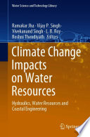 Climate Change Impacts on Water Resources : Hydraulics, Water Resources and Coastal Engineering  /