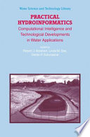 Practical hydroinformatics : computational intelligence and technological developments in water applications /