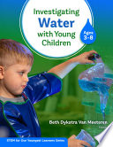 Investigating water with young children (ages 3-8) /