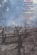 Hydrology and water management in the humid tropics : hydrological research issues and strategies for water management /