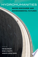 Hydrohumanities : water discourse and environmental futures /