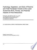 Hydrology, vegetation, and soils of riverine and tidal floodplain forests of the lower Suwannee River, Florida, and potential impacts of flow reductions /