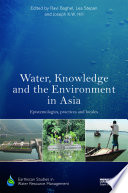 Water, knowledge and the environment in Asia : epistemologies, practices and locales /