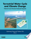 Terrestrial water cycle and climate change : natural and human-induced impacts /