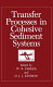 Transfer processes in cohesive sediment systems /