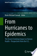 From Hurricanes to Epidemics : The Ocean's Evolving Impact on Human Health - Perspectives from the U.S. /