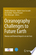 Oceanography Challenges to Future Earth : Human and Natural Impacts on our Seas /