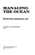 Managing the ocean : resources, research, law /