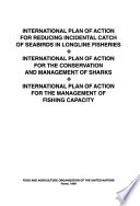 International plan of action for reducing incidental catch of seabirds in longline fisheries ; International plan of action for the conservation and management of sharks ; International plan of action for the management of fishing capacity.