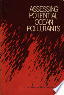 Assessing potential ocean pollutants : a report of the Study Panel on Assessing Potential Ocean Pollutants to the Ocean Affairs Board, Commission on Natural Resources, National Research Council.