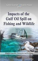 Impacts of the Gulf oil spill on fishing and wildlife /