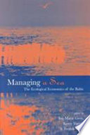 Managing a sea : the ecological economics of the Baltic /