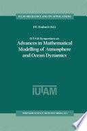 IUTAM Symposium on Advances in Mathematical Modelling of Atmosphere and Ocean Dynamics : Proceedings of the IUTAM Symposium held in Limerick, Ireland, 2-7 July 2000 /