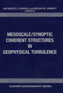 Mesoscale/synoptic coherent structures in geophysical turbulence : proceedings of the 20th International Liege Colloquium on Ocean Hydrodynamics /