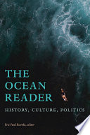 The ocean reader : history, culture, politics /