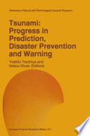Tsunami : progress in prediction, disaster prevention, and warning /