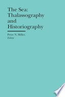 The sea : thalassography and historiography /