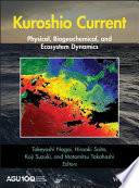 Kuroshio current : physical, biogeochemical, and ecosystem dynamics /