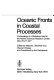Oceanic fronts in coastal processes : proceedings of a workshop held at the Marine Sciences Research Center, May 25-27, 1977 /