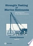 Strength testing of marine sediments : laboratory and in-situ measurements : a symposium sponsored by ASTM Committee D-18 on Soil and Rock, San Diego, CA, 26-27 Jan. 1984 /