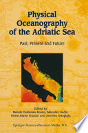 Physical oceanography of the Adriatic Sea : past, present, and future /