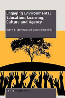 Engaging environmental education : learning, culture and agency /