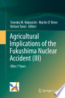 Agricultural Implications of the Fukushima Nuclear Accident (III) : After 7 Years /