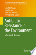 Antibiotic Resistance in the Environment  : A Worldwide Overview /