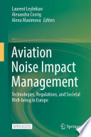 Aviation Noise Impact Management : Technologies, Regulations, and Societal Well-being in Europe /