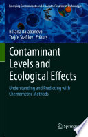 Contaminant Levels and Ecological Effects : Understanding and Predicting with Chemometric Methods /