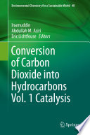 Conversion of Carbon Dioxide into Hydrocarbons Vol. 1 Catalysis /
