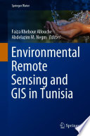Environmental Remote Sensing and GIS in Tunisia /