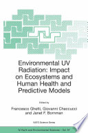 Environmental UV Radiation: Impact on Ecosystems and Human Health and Predictive Models : Proceedings of the NATO Advanced Study Institute on Environmental UV Radiation: Impact on Ecosystems and Human Health and Predictive Models Pisa, Italy June 2001 /