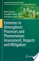 Extremes in Atmospheric Processes and Phenomenon: Assessment, Impacts and Mitigation  /