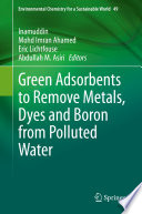 Green Adsorbents to Remove Metals, Dyes and Boron from Polluted Water /