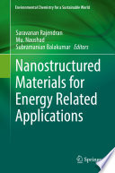 Nanostructured Materials for Energy Related Applications /