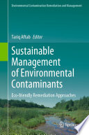 Sustainable Management of Environmental Contaminants : Eco-friendly Remediation Approaches /