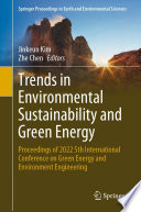 Trends in Environmental Sustainability and Green Energy : Proceedings of 2022 5th International Conference on Green Energy and Environment Engineering /