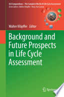 Background and future prospects in life cycle assessment /