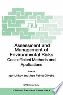 Assessment and management of environmental risks : cost-efficient methods and applications proceedings of the NATO Advanced Research Workshop on Assessment and Management of Environmental Risks: Methods and Applications in Eastern European and Developing Countries Lisbon, Portugal October 1-4, 2000 /