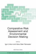 Comparative risk assessment and environmental decision making /