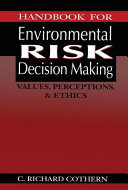 Handbook for environmental risk decision making : values, perceptions & ethics /